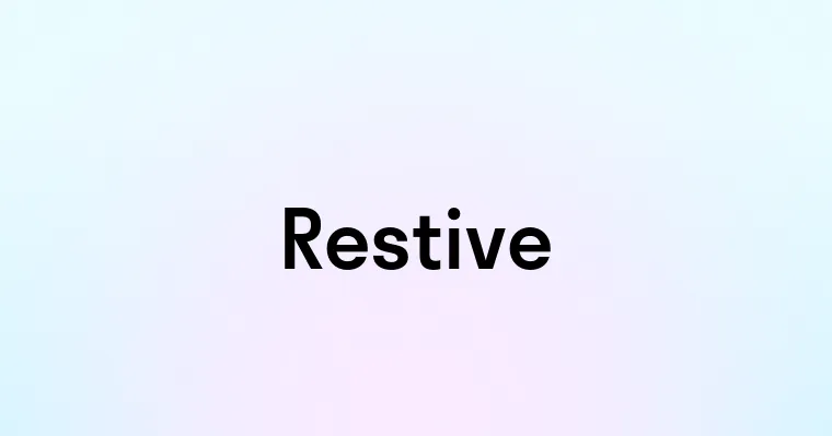 Restive