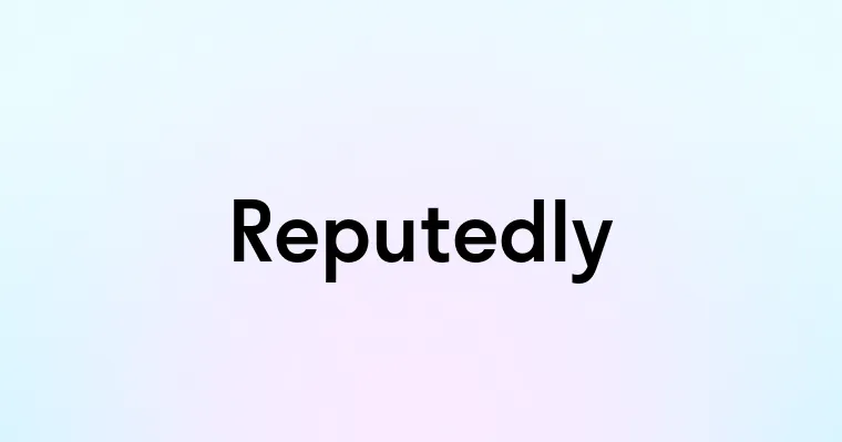 Reputedly