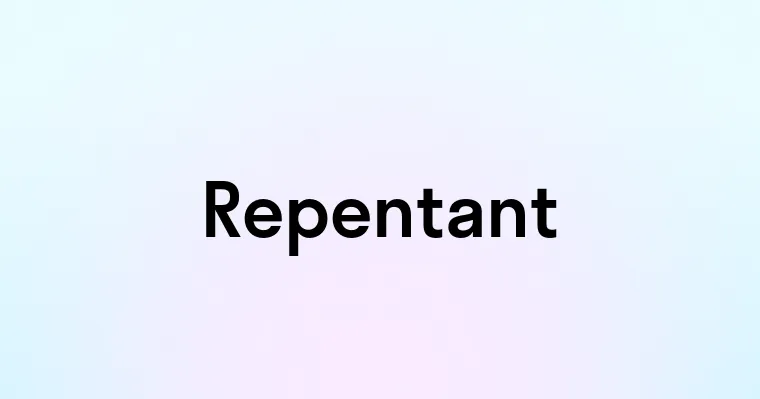 Repentant — перевод, транскрипция, произношение и примеры