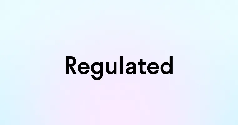 Regulated