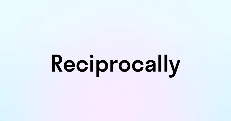 Reciprocally