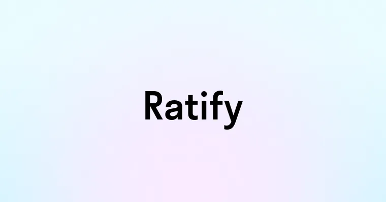 Ratify