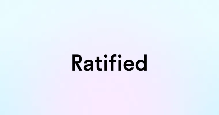 Ratified