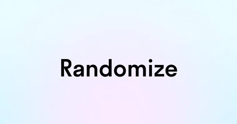 Randomize