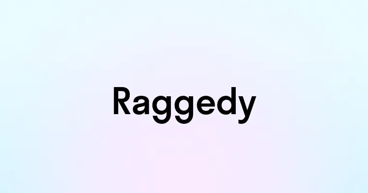 Raggedy