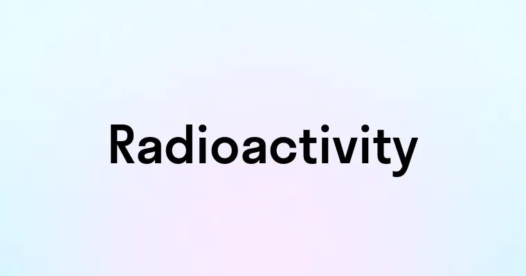 Radioactivity