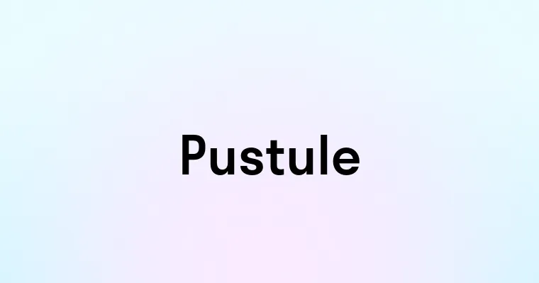 Pustule — перевод, транскрипция, произношение и примеры