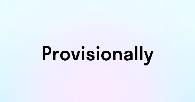 Provisionally