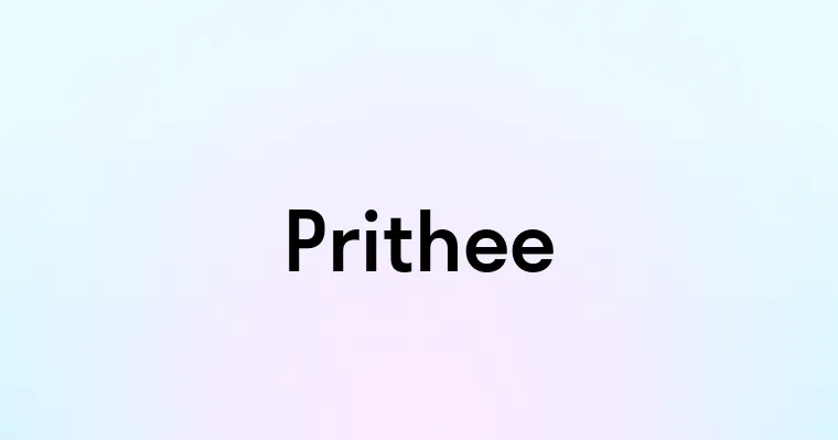 Prithee