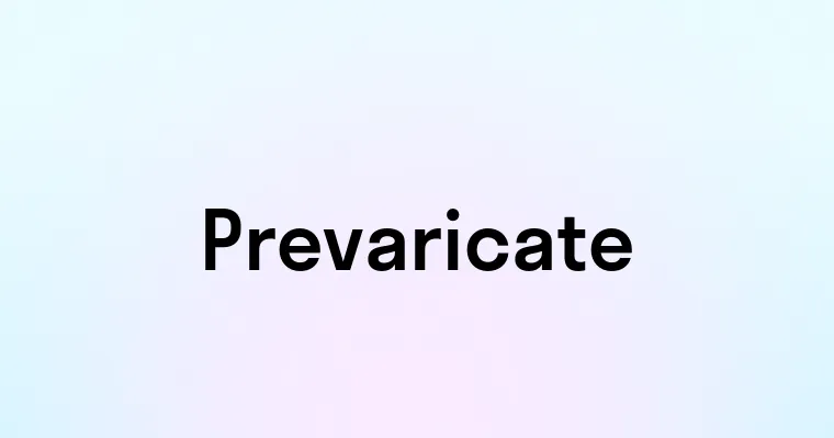 Prevaricate