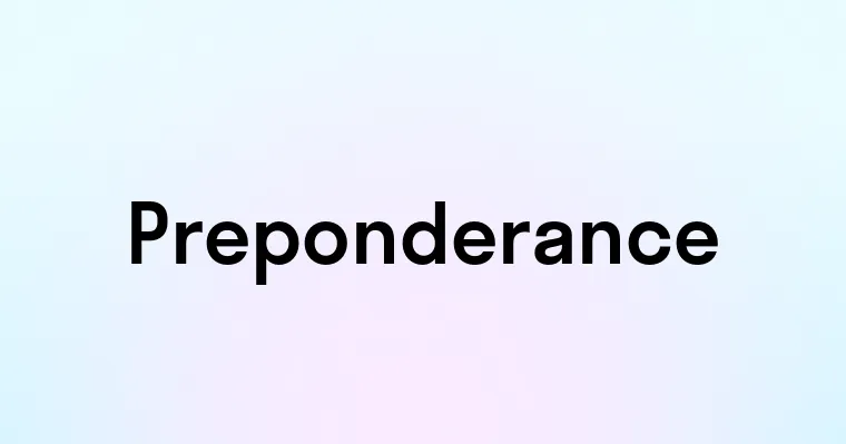 Preponderance