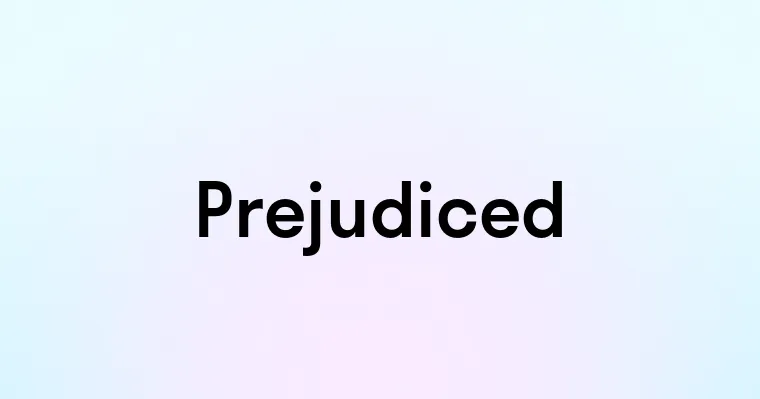 Prejudiced