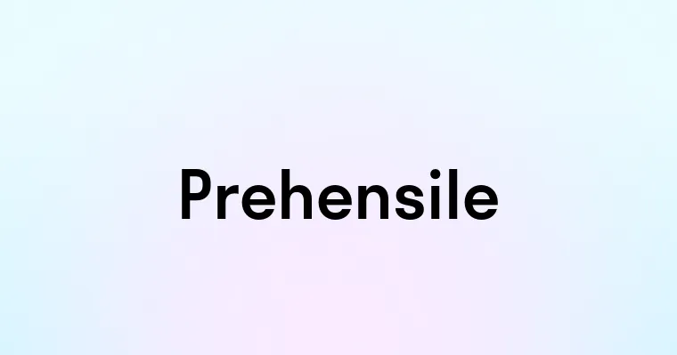 Prehensile