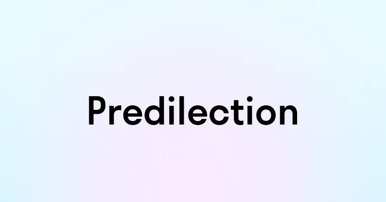 Predilection