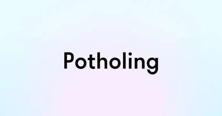 Potholin Potholing — перевод, транскрипция, произношение и примеры