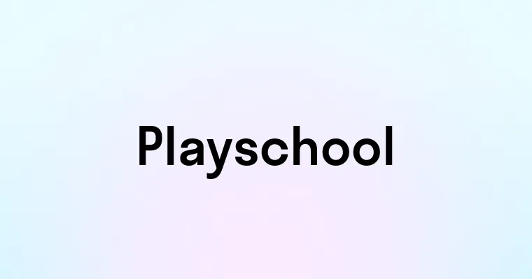 Playschool