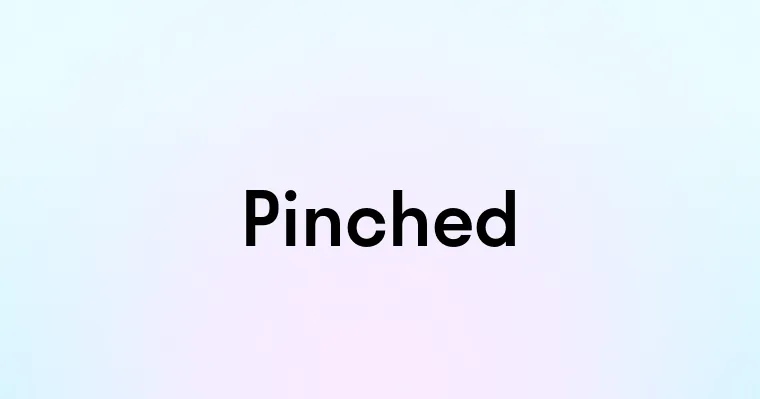 Pinched