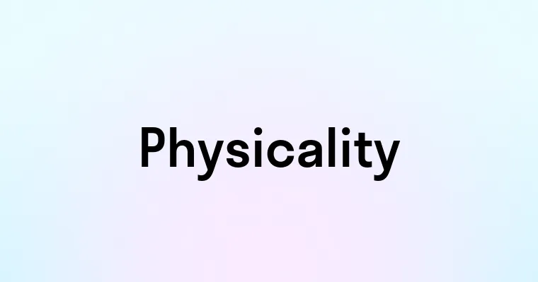 Physicality — перевод, транскрипция, произношение и примеры