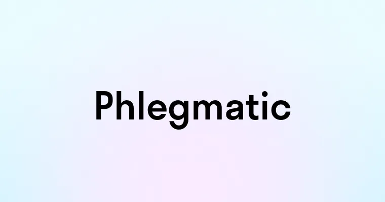 Phlegmatic