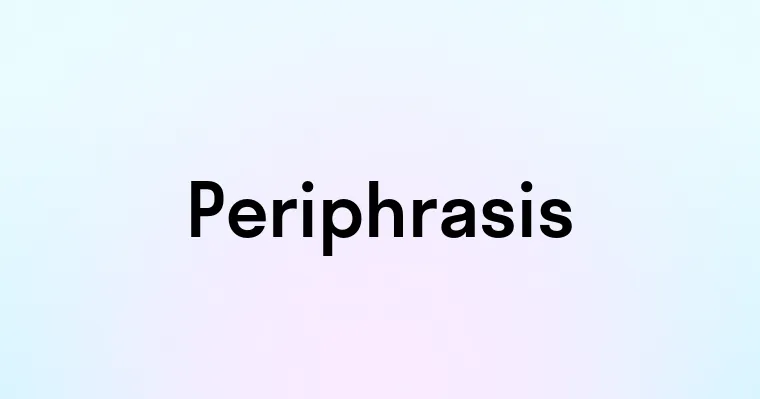 Periphrasis — перевод, транскрипция, произношение и примеры