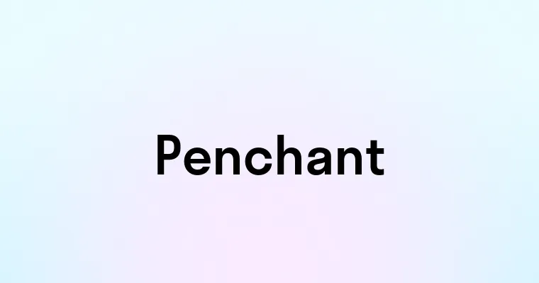 Penchant