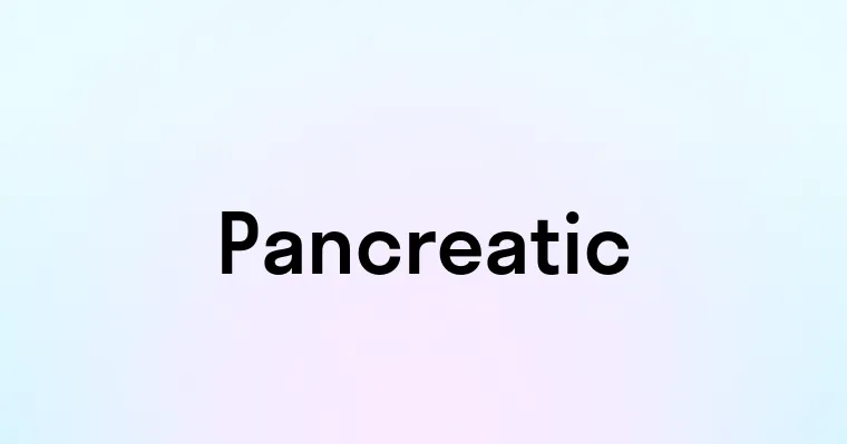 Pancreatic