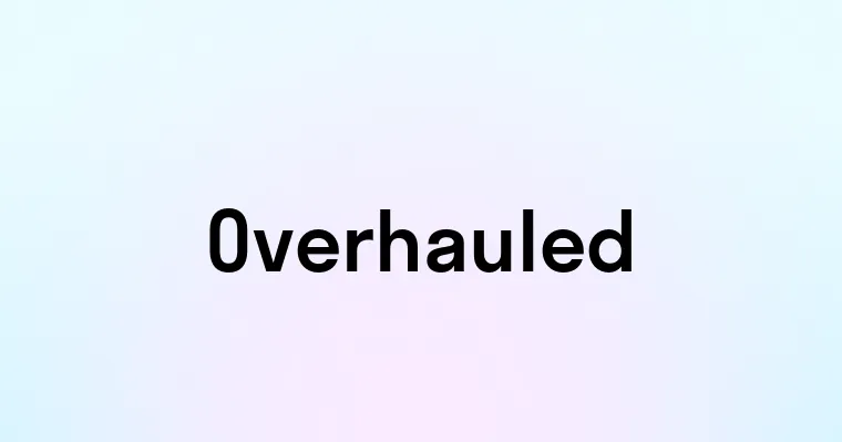 Overhauled