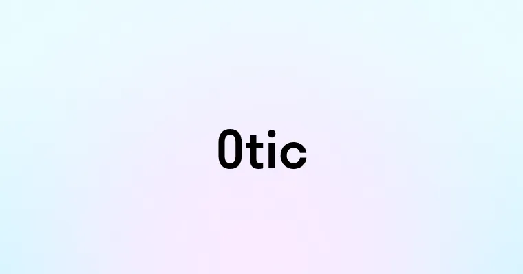 Otic