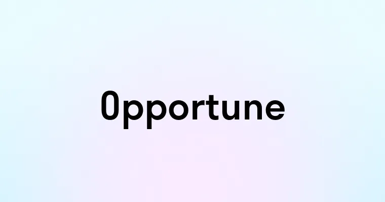 Opportune