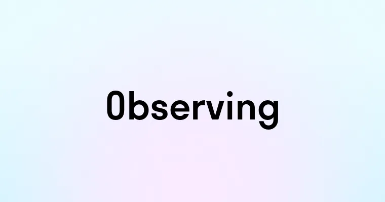 Observing