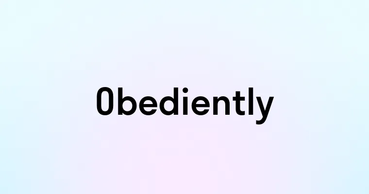 Obediently