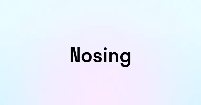 Nosing