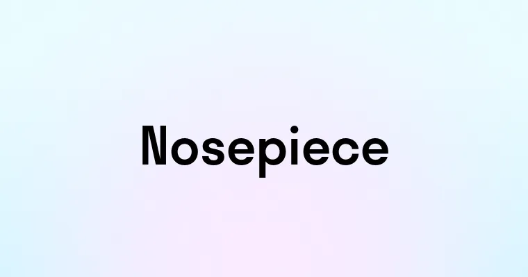 Nosepiece