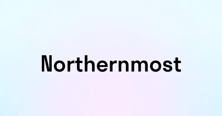 Northernmost