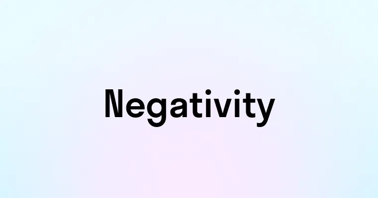 Negativity