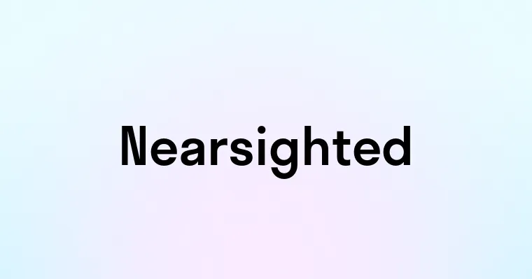 Nearsighted