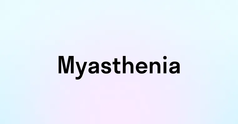 Myasthenia