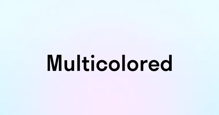 Multicolored