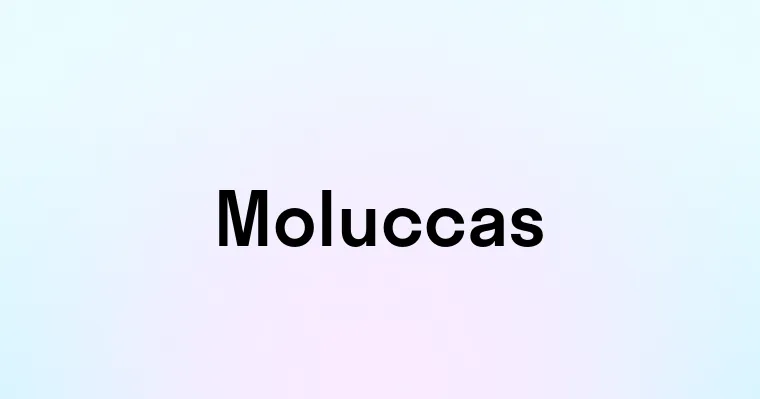 Moluccas