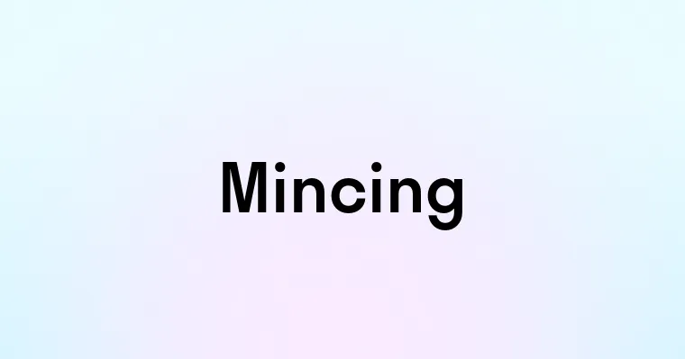 Mincing