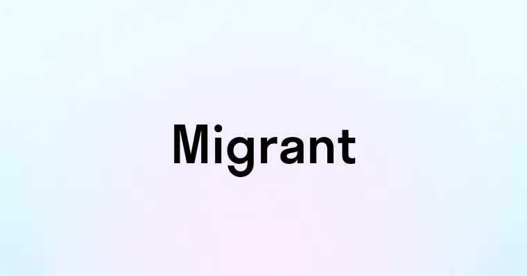 Migrant