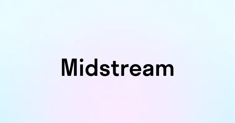 Midstream