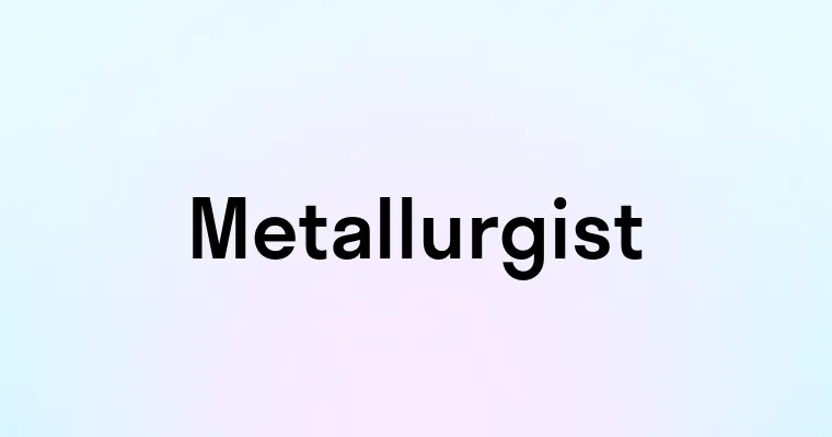 Metallurgist