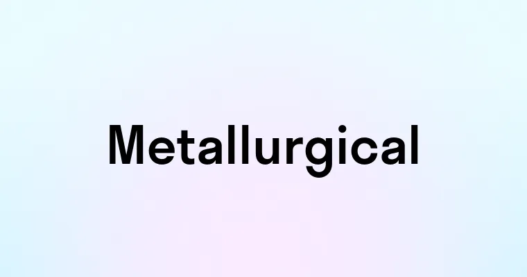 Metallurgical