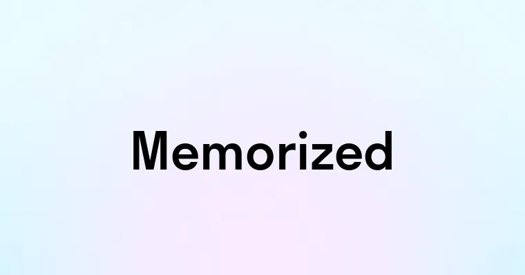 Memorized