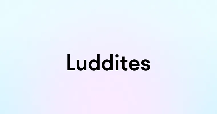 Luddites