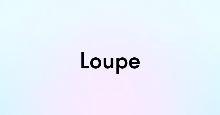 Loupe