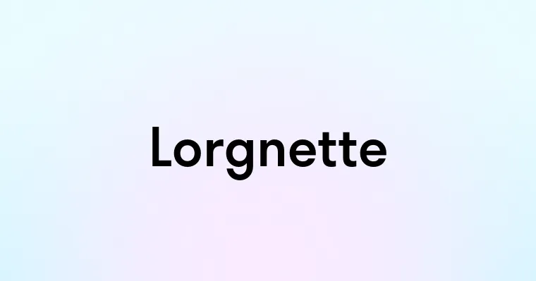 Lorgnette