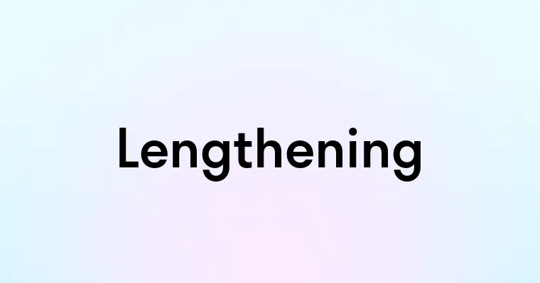 Lengthening