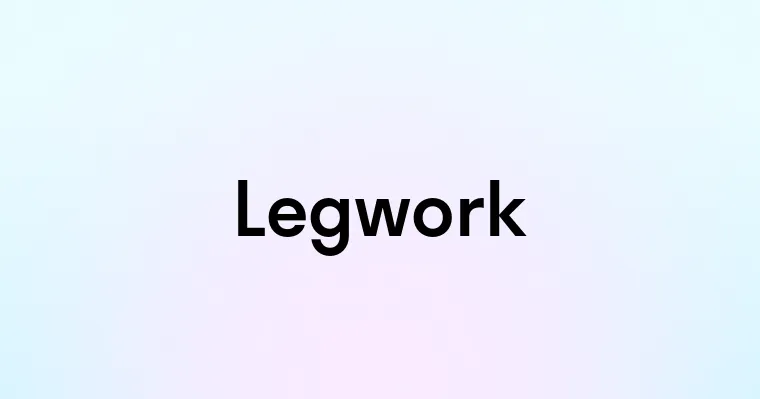 Legwork